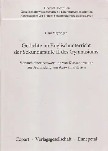 Mayringer, Hans: Gedichte im Englischunterricht der Sekundarstufe II [zwei] des Gymnasiums. Versuch e. Auswertung von Klassenarbeiten zur Auffindung von Auswahlkriterien. 