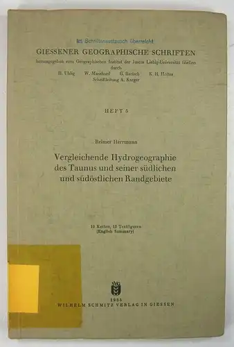 Herrmann, Reimer: Vergleichende Hydrogeographie des Taunus und seiner südlichen und südöstlichen Randgebiete. (Giessener geographische Schriften, Heft 5). 