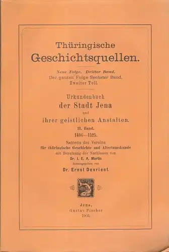Devrient, Ernst: Urkundenbuch der Stadt Jena und ihrer geistlichen Anstalten. 2. 1406 - 1525. (Thüringische Geschichtsquellen ; 6,2 ; Thüringische Geschichtsquellen : Neue Folge ; 3,2 ). 