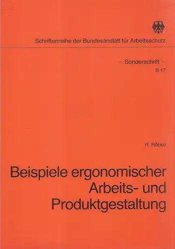 Röbke, Rüdiger: Beispiele ergonomischer Arbeits- und Produktgestaltung. (Bundesanstalt für Arbeitsschutz: Schriftenreihe der Bundesanstalt für Arbeitsschutz / Sonderschrift ; Nr. 17). 