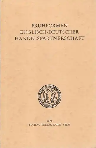 Friedland, Klaus (Bearb.): Frühformen englisch-deutscher Handelspartnerschaft. Referate u. Diskussionen d. Hans. Symposions im Jahre d. 500. Wiederkehr d. Friedens von Utrecht in London vom 9. - 11. September 1974. 