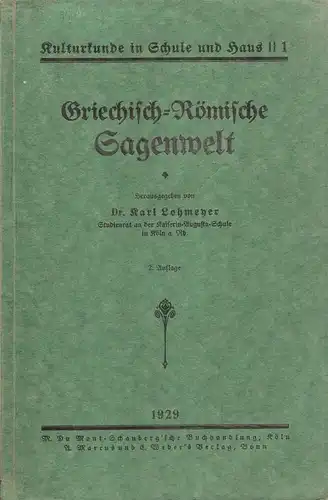 Lohmeyer, Karl: Griechisch-römische Sagenwelt. (Kulturkunde in Schule und Haus : Reihe 2 ; 1). 
