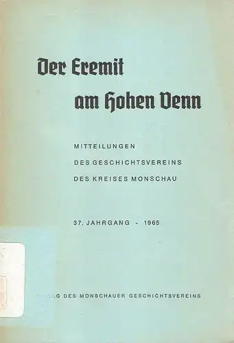 Verlag des Monschauer Geschichtsvereins (Hrsg.): Der Eremit am hohen Venn. Mitteilungen des Geschichtsvereins des Kreises Monschau. 37. Jahrgang - 1965. 