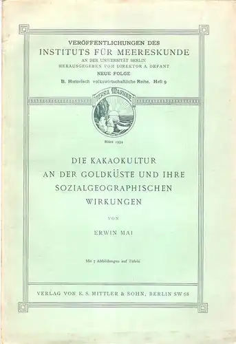 Mai, Erwin: Die Kakaokultur an der Goldküste und ihre sozialgeographischen Wirkungen. (Veröffentlichungen des Instituts für Meereskunde an d. Universität Berlin / B. / Historisch-volkswirtschaftliche Reihe ; H. 9). 