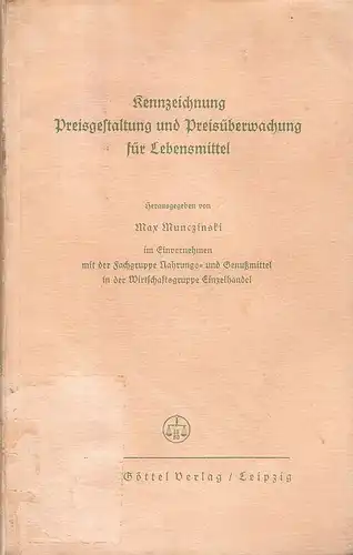 Munczinski, Max (Hrsg.): Kennzeichnung, Preisgestaltung und Preisüberwachung für Lebensmittel. (Hrsg. im Einvernehmen mit d. Fachgruppe Nahrungs- u. Genußmittel in d. Wirtschaftsgruppe). 