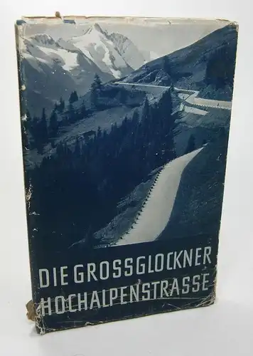 Ohne Autor: Die Großglockner-Hochalpenstraße. Ein Wegbegleiter für Kraftfahrer und Bergwanderer. 