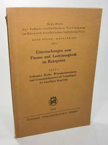 Ohne Autor: Geltendes Recht, Wirtschaftsstruktur und Gemeindefinanzen als Grundlagen der künftigen Regelung. (Untersuchungen zum Finanz- und Lastenausgleich im Ruhrgebiet - Schriften der Volkswirtschaftlichen Vereinigung im...