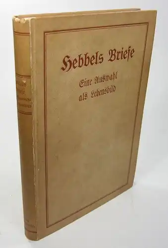 Küchler, Kurt: Hebbels Briefe. Ausgewählt und biographisch verbunden von Kurt Küchler. 