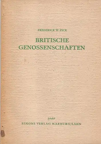 Pick, Frederick W: Britische Genossenschaften. (Veröffentlichung des Instituts für Genossenschaftswesen an der Philipps-Universität Marburg/Lahn). 