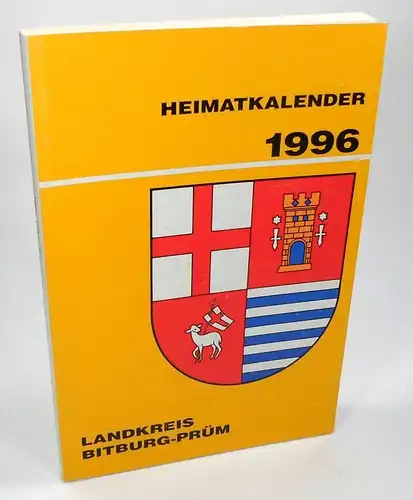 Kreisverwaltung Bitburg-Prüm (Hrsg.): Heimatkalender Landkreis Bitburg-Prüm 1996. 