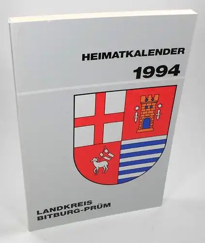 Kreisverwaltung Bitburg-Prüm (Hrsg.): Heimatkalender Landkreis Bitburg-Prüm 1994. 