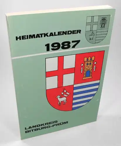 Kreisverwaltung Bitburg-Prüm (Hrsg.): Heimatkalender Landkreis Bitburg-Prüm 1987. 