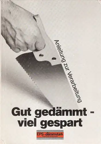 Industrieverband Hartschaum e.V., Heidelberg (Hrsg.): Gut gedämmt - viel gespart. Anleitung zur Verarbeitung von EPS-dämmstark in Dach, Wand, Boden und Decke. 