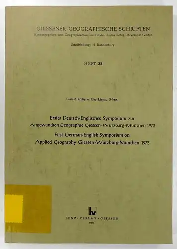 Uhlig, Harald / Cay Lienau (Hrsg.): Erstes Deutsch Englisches Symposium zur Angewandten Geographie Giessen Würzburg München 1973. First German English Symposium on Applied Geography Giessen.. 