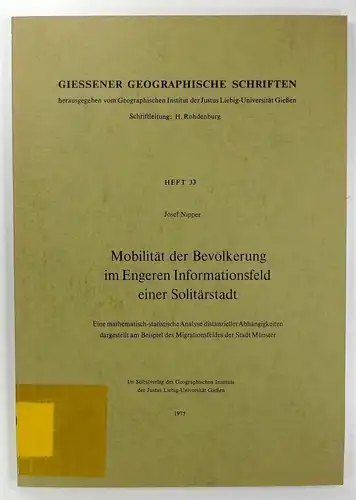 Nipper, Josef: Mobilität der Bevölkerung im Engeren Informationsfeld einer Solitärstadt. Eine mathematisch-statistische Analyse distanzieller Abhängigkeiten dargestellt am Beispiel des Migrationsfeldes der Stadt Münster. (Giessener Geographische...