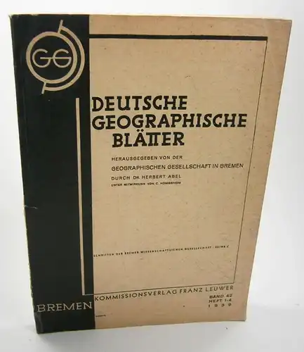 Geographische Gesellschaft in Bremen / Herbert Abel (Hrsg.): Deutsche geographische Blätter. Band 42, Heft 1-4. (Schriften der Bremer wissenschaftlichen Gesellschaft). 
