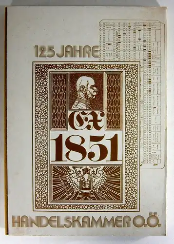 Kühne, Ernst W: 125 Jahre Handelskammer O.Ö. Ex 1851. 