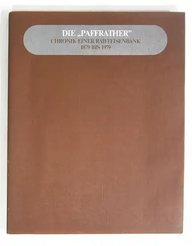 Pauls, Arnulf: Die "Paffrather". Chronik einer Raiffeisenbank. 1879-1979. 