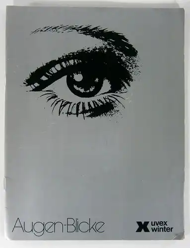 Uvex Winter Optik (Hrsg.): Augen-Blicke + Uvex Winter 1926-1976. 