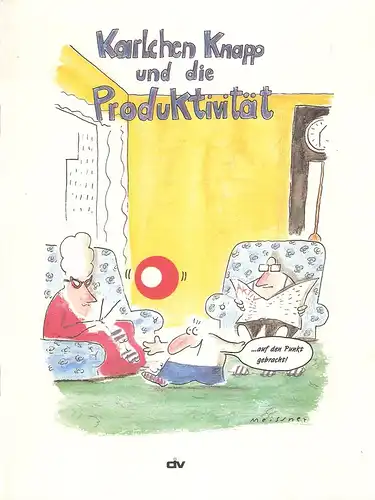 Meißner, Dirk (Illustr.): Karlchen Knapp und die Produktivität. (Cartoon: Dirk Meißner. Text: Johannes Debray ; Andreas Wodok). 
