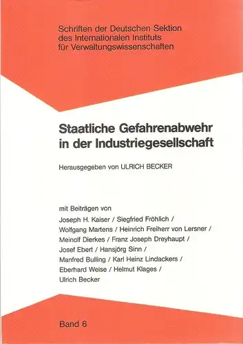 Becker, Ulrich (Hrsg.): Staatliche Gefahrenabwehr in der Industriegesellschaft. Bericht über d. Tagung d. Dt. Sekt. d. Internat. Inst. für Verwaltungswiss. in Wiesbaden vom 23...