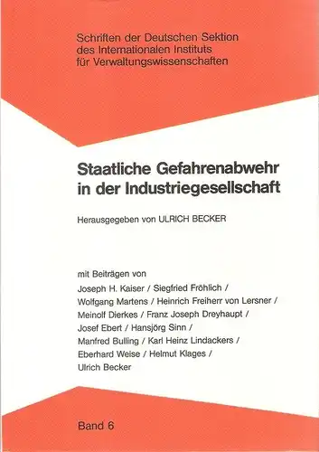 Becker, Ulrich (Hrsg.): Staatliche Gefahrenabwehr in der Industriegesellschaft. Bericht über d. Tagung d. Dt. Sekt. d. Internat. Inst. für Verwaltungswiss. in Wiesbaden vom 23.. 