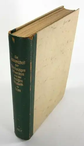 Div. Autoren: Die Genossenschaft der Schwestern von der hl. Elisabeth zu Essen. Zusammengestellt von Schwestern der Genossenschaft. 