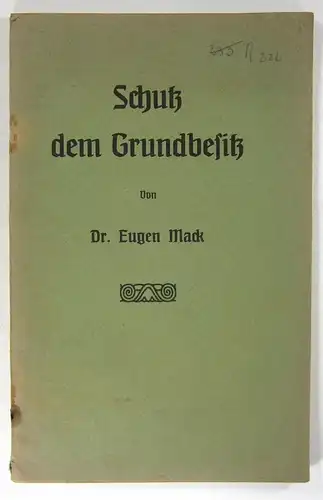 Mack, Eugen: Schutz dem Grundbesitz. 