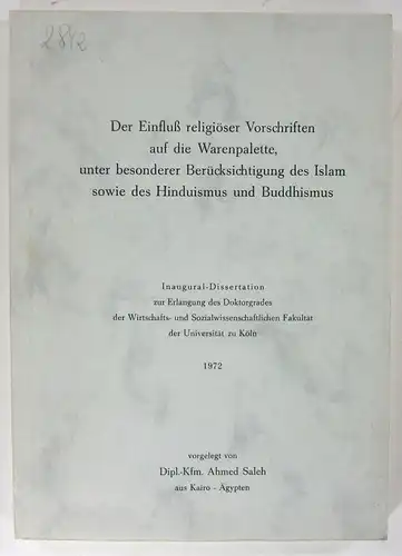 Saleh, Ahmed: Der Einfluß religiöser Vorschriften auf die Warenpalette, unter besonderer Berücksichtigung des Islam sowie Hinduismus und Buddhismus. Dissertation. 