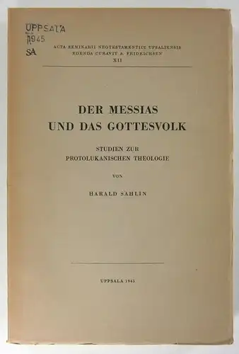 Sahlin, Harald: Der Messias und das Gottesvolk. Studien zur protolukanischen Theologie. (Acta Seminarii Neotestamentici Upsaliensis Edenda curavit A. Fridrichsen, XII). 