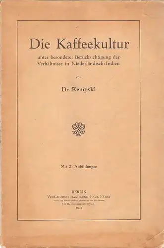 Kempski, Karl Emil: Die Kaffeekultur unter bes. Berücks. d. Verhältnisse in Niederländisch-Indien. 