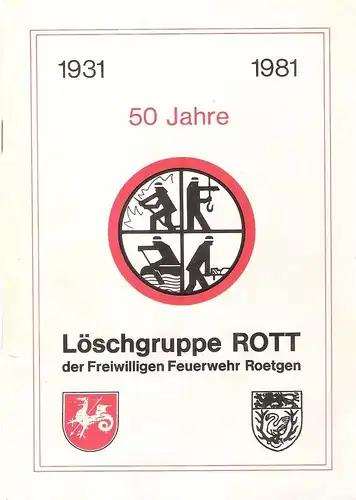 (Ohne Autor): 50 Jahre Löschgruppe Rott der Freiwilligen Feuerwehr Roetgen; 1931 - 1981. 