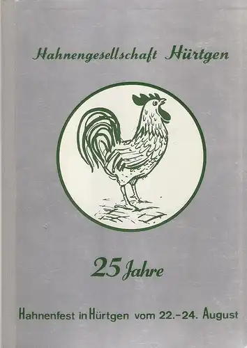 (Ohne Autor): Festschrift. Aus Anlaß des 25-jährigen Bestehens der Hahnen-Gesellschaft Hürtgen. (1955 - 1980). (Deckeltitel: Hahnengesellschaft Hürtgen. 25 Jahre. Hahnenfest in Hürtgen v. 22.-24. August). 