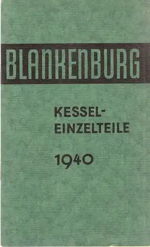 Bergbau AG Lothringen. Abt. Blankenburg (Hrsg.): Bergbau AG Lothringen. Abt. Blankenburg am Harz. Kessel-Einzelteile, Katalog 1940. 