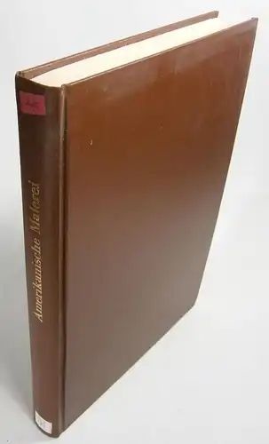 Walker, Jules David / Barbara Rose: Amerikanische Malerei. Von der Kolonialzeit bis zur Gegenwart. Einleitung von John Walker. Aus dem Amerikanischen von Lilly von Sauter. 