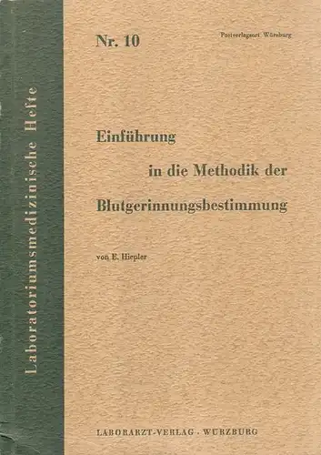 Hiepler, E: Einführung in die Methodik der Blutgerinnungsbestimmung. (Laboratoriumsmedizinische Hefte ; Nr 10). 