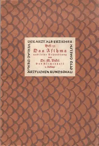 Bickel, Max: Das Asthma und seine Behandlung. (Der Arzt als Erzieher ; H. 52). 