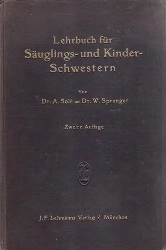 Sole, Alphons / Spranger, Walter: Lehrbuch für Säuglings- und Kinder-Schwestern. 