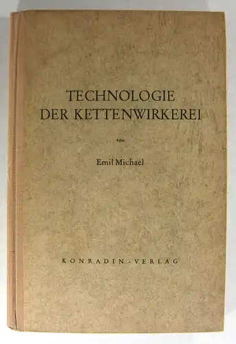 Michael, Emil: Techologie der Kettenwirkerei. (Konradin Textil-Betriebsbücher, Band 27). 