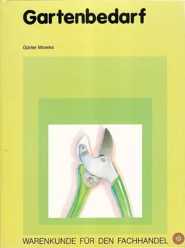 Mrowka, Günter: Gartenbedarf. (Warenkunde für den Fachhandel). 