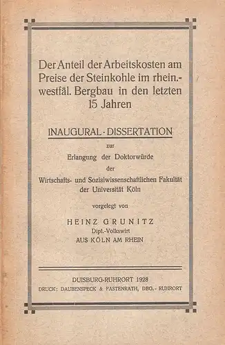 Grunitz, Heinz: Der Anteil der Arbeitskosten am Preise der Steinkohle im rhein.-westfäl. Bergbau in den letzten 15 Jahren. (Dissertation). 
