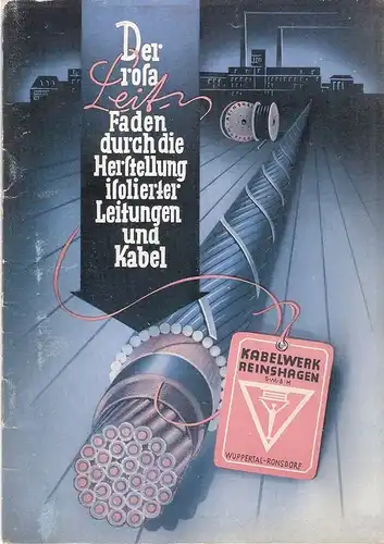 Kabelwerk Reinshagen G. m. b. H., Wuppertal-Ronsdorf (Hrsg.): Der rosa Leitfaden durch die Herstellung isolierter Leitungen und Kabel. (Kabelwerk Reinshagen G. m. b. H., Wuppertal-Ronsdorf). 