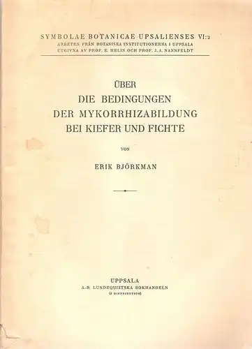 Björkman, Erik: Über die Bedingungen der Mykorrhizabildung bei Kiefer und Fichte. (Symbole botanicae Upsalienses ; 6, 2). 