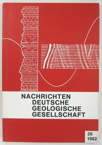 Deutsche Geologische Gesellschaft (Hg.): Nachrichten Deutsche Geologische Gesellschaft. Heft 26 - 1982. 