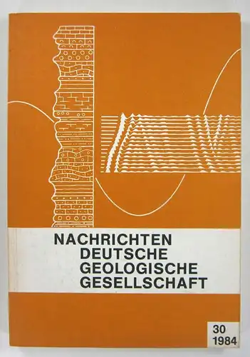 Deutsche Geologische Gesellschaft (Hg.): Nachrichten Deutsche Geologische Gesellschaft. Heft 30 - 1984. 