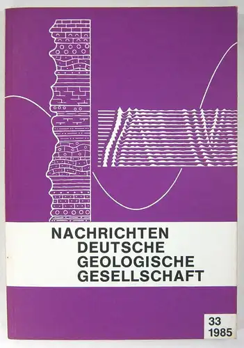 Deutsche Geologische Gesellschaft (Hg.): Nachrichten Deutsche Geologische Gesellschaft. Heft 33 - 1985. 
