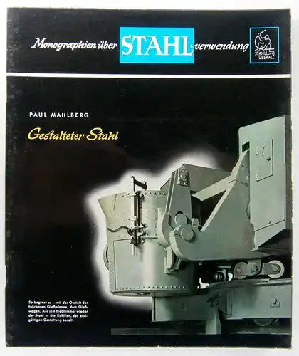 Mahlberg, Paul: Gestalteter Stahl. (Monographien über Stahlverwendung). 