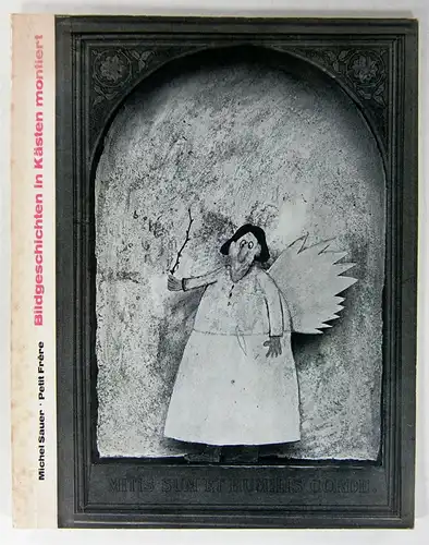 Sauer, Michel / Frère: Bildgeschichten in Kästen montiert. (Katalog zur Ausstellung) Städtische Galerie Schloß Oberhausen, 30.11.1973 bis 1.01.1974 - Städtische Kunsthalle Recklinghausen, 5. Januar bis 3. März 1974. 