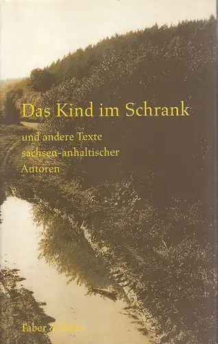 Jendryschik, Manfred (Hrsg.): Das Kind im Schrank und andere Texte sachsen-anhaltischer Autoren. (Anthologie). 