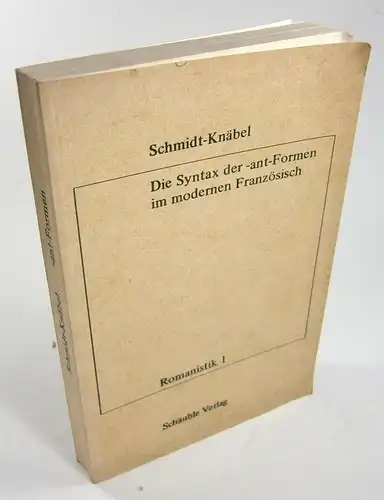 Schmidt-Knäbel, Susanne: Die Syntax der -ant /â/ -Formen im modernen Französisch [Die Syntax der -ant-Formen im modernen Französisch]. (Dissertation). 
